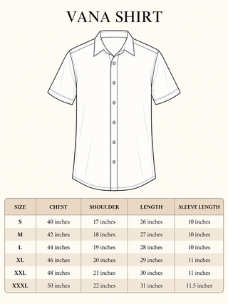 Vana Shirt size chart: S 40, M 42, L 44, XL 46, XXL 48, XXXL 50 inch chest with shoulder, length and sleeve in inches.